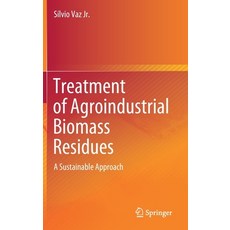 Treatment of Agroindustrial Biomass Residues: A Sustainable Approach 精裝版, Springer, 英文