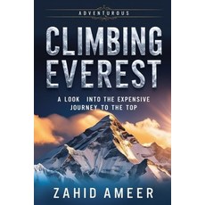 (英文圖書) Climbing Everest: A Look Into the Expensive Journey to the Top 平裝版, Independently Published, 英文