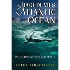 (英文圖書) Daredevils of the Atlantic Ocean: Unusual Crossings in Unlikely Vessels 平裝版, Seaworthy Publications, Inc., 英文