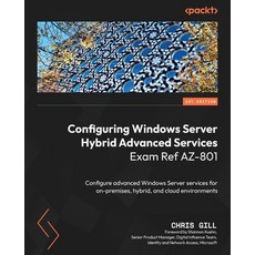 (英文圖書) Configuring Windows Server Hybrid Advanced Services Exam Ref AZ-801: Configure advanced Windo... 平裝版, Packt Publishing, 英文