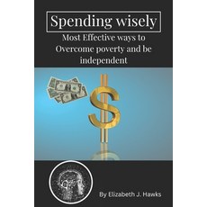 (英文圖書) Spending wisely: Most Effective ways to Overcome poverty and be independent 平裝版, Independently Published, 英文