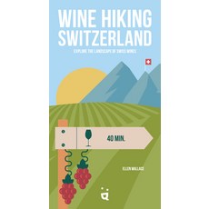 (英文圖書) Wine Hiking Switzerland: Explore the Landscape of Swiss Wines 平裝版, Helvetiq, 英文