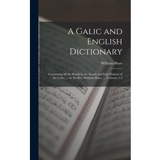 (英文圖書) A Galic and English Dictionary: Containing All the Words in the Scotch and Irish Dialects of ... 精裝版, Legare Street Press, 英文