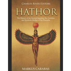 (英文圖書) Hathor: The History of the Ancient Egyptian Sky Goddess and Symbolic Mother of the Pharaohs 平裝版, Independently Published, 英文