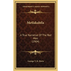 (英文圖書) Metlakahtla: A True Narrative Of The Red Man (1904) 精裝版, Kessinger Publishing, 英文