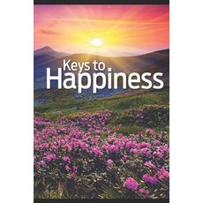 Keys to Happiness: by Ellen G. White 平裝版, Independently Published, 英文