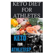 Keto Diet for Athletes: The Optimum Diet Guide To Gain Energy and Improve Your Athletic Performance 平裝版, Independently Published, 英文