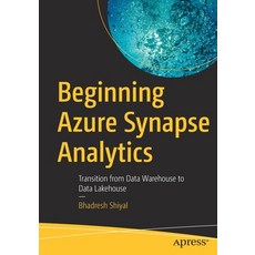 (英文圖書) Beginning Azure Synapse Analytics: Transition from Data Warehouse to Data Lakehouse 平裝版, Apress, 英文