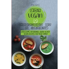 The Low-Budget Vegan Cookbook: Affordable healthy easy and smart vegan recipes for the whole family 平裝版, Jane Brace, 英文