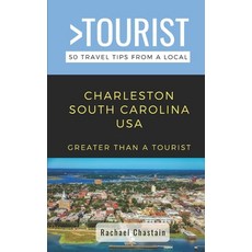 (英文圖書) Greater Than a Tourist- Charleston South Carolina USA: 50 Travel Tips from a Local 平裝版, Independently Published, 英文