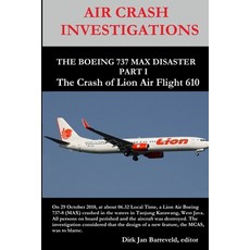 (英文圖書) AIR CRASH INVESTIGATIONS - THE BOEING 737 MAX DISASTER - PART 1- The Crash of Lion Air Flight... 平裝版, Lulu.com, 英文
