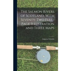 (英文圖書) The Salmon Rivers of Scotland. With Seventy-two Full-page Illustration and Three Maps 精裝版, Legare Street Press, 英文