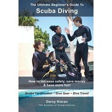 (英文圖書) The Ultimate Beginner's Guide To Scuba Diving: How to increase safety save money & have more... 平裝版, Buzzwinx Media, 英文