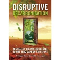 (英文圖書) Disruptive Decarbonisation: Australia's Technological Race to Net Zero Carbon Emissions 平裝版, Futurology Media, 英文