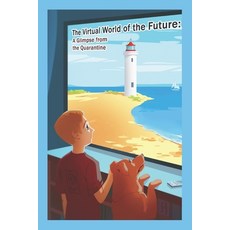 The virtual world of the future: a glimpse from the quarantine 平裝版, Independently Published, 英文