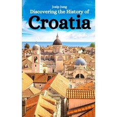 (英文圖書) Discovering the History of Croatia 平裝版, Independently Published, 英文