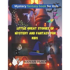 (英文圖書)Little great stories of mystery and fantasy for kids: Mystery fantasy book for kids 平裝版, Independently Published, 英文