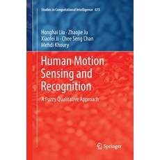 Human Motion Sensing and Recognition: A Fuzzy Qualitative Approach 平裝版, Springer, 英文