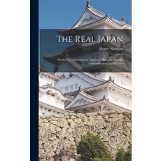 (英文圖書) The Real Japan: Studies of Contemporary Japanese Manners Morals Administration and Politics 精裝版, Legare Street Press, 英文