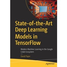 (英文圖書) State-Of-The-Art Deep Learning Models in Tensorflow: Modern Machine Learning in the Google Co... 平裝版, Apress, 英文