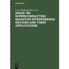 Squid '80. Superconducting Quantum Interference Devices and Their Applications: Proceedings of the S... 精裝版, de Gruyter, 英文