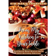 (英文圖書) From My Kitchen To Your Table: Southern Soul Bistro NOLA 2022 Holiday Edition 平裝版, Independently Published, 英文