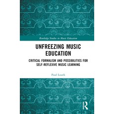 (英文圖書) Unfreezing Music Education: Critical Formalism and Possibilities for Self-Reflexive Music Lea... 精裝版, Routledge, 英文