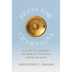 (英文圖書) Press for Champagne: A Guide To Enjoying The World's Greatest Sparkling Wine 平裝版, Christopher Ruhland, 英文