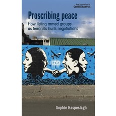 (英文圖書) Proscribing Peace: How Listing Armed Groups as Terrorists Hurts Negotiations 精裝版, Manchester University Press, 英文