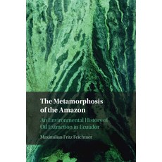 (英文圖書) The Metamorphosis of the Amazon: An Environmental History of Oil Extraction in Ecuador 精裝版, Cambridge University Press, 英文