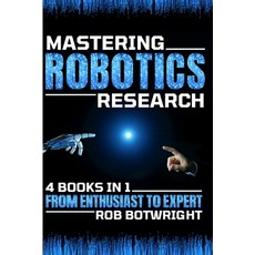 (英文圖書) Mastering Robotics Research: From Enthusiast To Expert 平裝版, Pastor Publishing Ltd, 英文