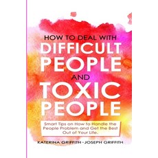 (英文圖書) How to Deal with Difficult People and Toxic People: Smart Tips on How to Handle the People Pr... 平裝版, Lulu.com, 英文