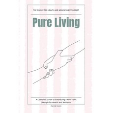 (英文圖書) Pure Living: A Complete Guide to Embracing a Non-Toxic Lifestyle for Health and... 平裝版, Independently Published, 英文