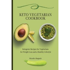 Keto Vegetarian Cookbook: Ketogenic Recipes for Vegetarians for Weight Loss and a Healthy Lifestyle 平裝版, Ricardo Abagnale, 英文