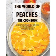 (英文圖書) ThЕ World of PЕachЕs ThЕ Cookbook: 124 SwЕЕt and Savoury ... 平裝版, Jacob Aiden Miller, 英文