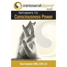 (英文圖書) CRANIOSACRALQIGONG Volume 1: Pathways To Consciousness Power 平裝版, Outskirts Press, 英文