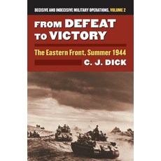 (英文圖書) From Defeat to Victory: The Eastern Front Summer 1944?decisive and Indecisive Military Opera... 精裝版, University Press of Kansas, 英文