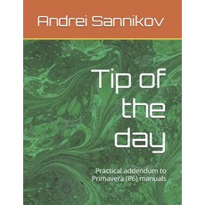 (英文圖書) Tip of the day: Practical addendum to Primavera (P6) manuals 平裝版, Independently Published, 英文