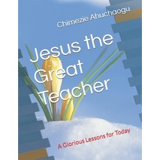 (英文圖書) Jesus the Great Teacher: A Glorious Lessons for Today 平裝版, Independently Published, 英文