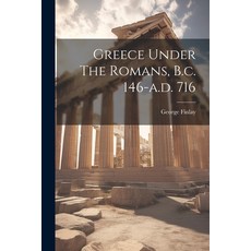 (英文圖書) Greece Under The Romans B.c. 146-a.d. 716 平裝版, Legare Street Press, 英文