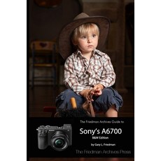 (英文圖書) The Friedman Archives Guide to Sony's A6700 (B&W Edition) 平裝版, Lulu.com, 英文