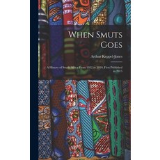 (英文圖書) When Smuts Goes: a History of South Africa From 1952 to 2010 First Published in 2015 精裝版, Hassell Street Press, 英文