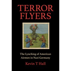 Terror Flyers: The Lynching of American Airmen in Nazi Germany 精裝版, Indiana University Press, 英文