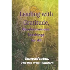 (英文圖書) Leading with Gratitude Haudenosaunee Teachings for All 平裝版, Independently Published, 英文