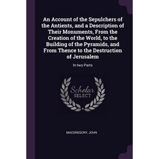 (英文圖書) An Account of the Sepulchers of the Antients and a Description of Their Monuments From the ... 平裝版, Palala Press, 英文