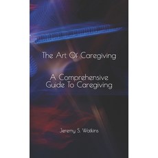 (英文圖書) The Art Of Caregiving: A Practical Handbook for Caregivers 平裝版, Independently Published, 英文