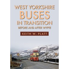 West Yorkshire Buses in Transition: Before and After Wypte 平裝版, Amberley Publishing, 英文