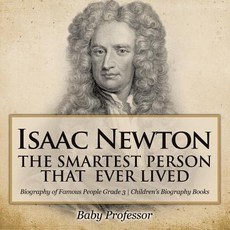 (英文圖書)Isaac Newton: The Smartest Person That Ever Lived - Biography of Famous People G... 平裝版, Baby Professor, 英文