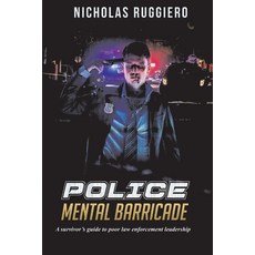 (英文圖書) Police Mental Barricade: A Survivor's Guide to Poor Law Enforcement Leadership 平裝版, Bookbaby, 英文