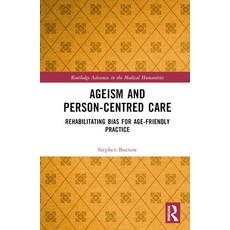 (英文圖書) Ageism and Person-Centred Care: Rehabilitating Bias for Age-Friendly Practice 精裝版, Routledge, 英文